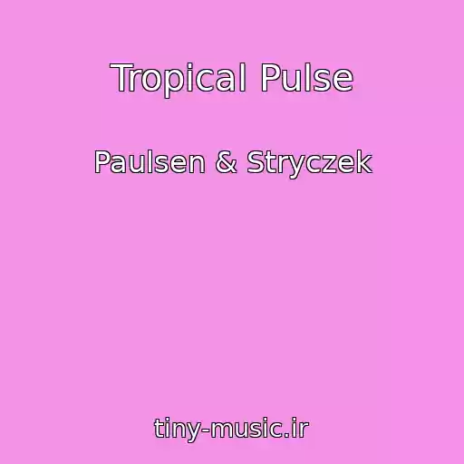 کاور آهنگ Tropical Pulse از Paulsen & Stryczek