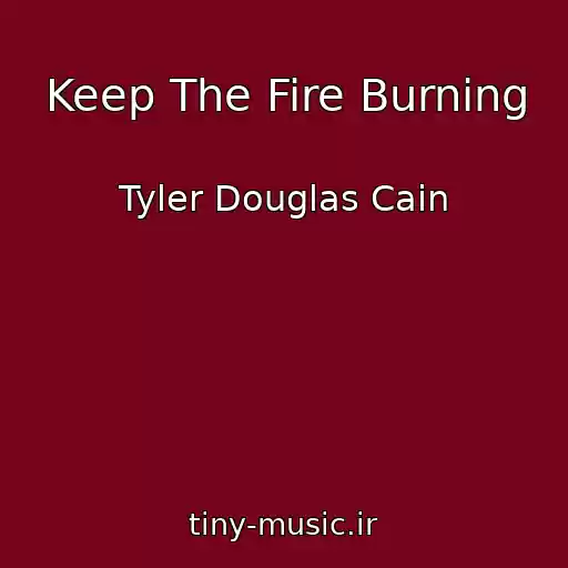 کاور آهنگ Keep The Fire Burning از Tyler Douglas Cain