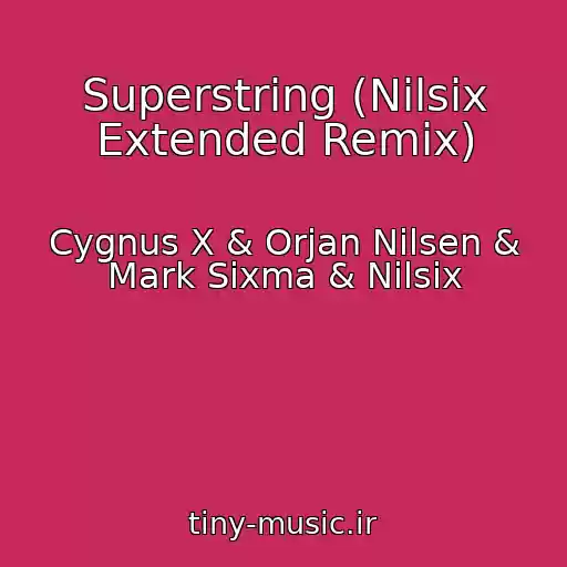 کاور آهنگ Superstring (Nilsix Extended Remix) از Cygnus X & Orjan Nilsen & Mark Sixma & Nilsix