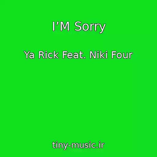 کاور آهنگ I’M Sorry از Ya Rick Feat. Niki Four