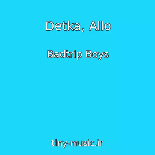 کاور آهنگ Detka, Allo از Badtrip Boys