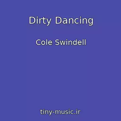 کاور آهنگ Dirty Dancing از Cole Swindell