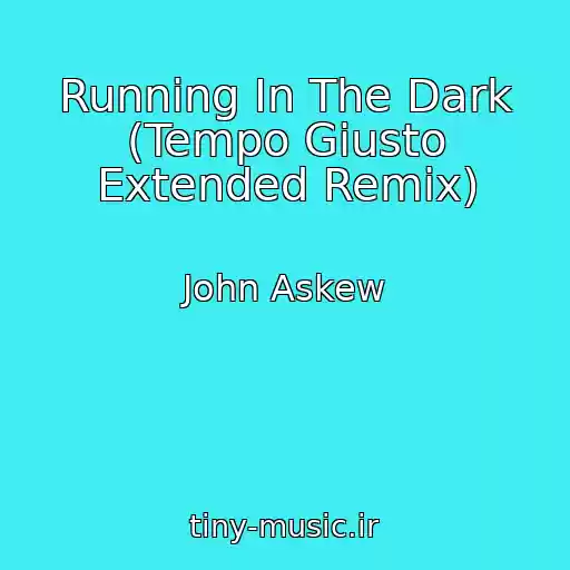 کاور آهنگ Running In The Dark (Tempo Giusto Extended Remix) از John Askew
