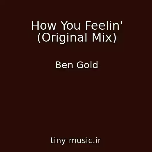 کاور آهنگ How You Feelin' (Original Mix) از Ben Gold