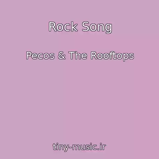 کاور آهنگ Rock Song از Pecos & The Rooftops