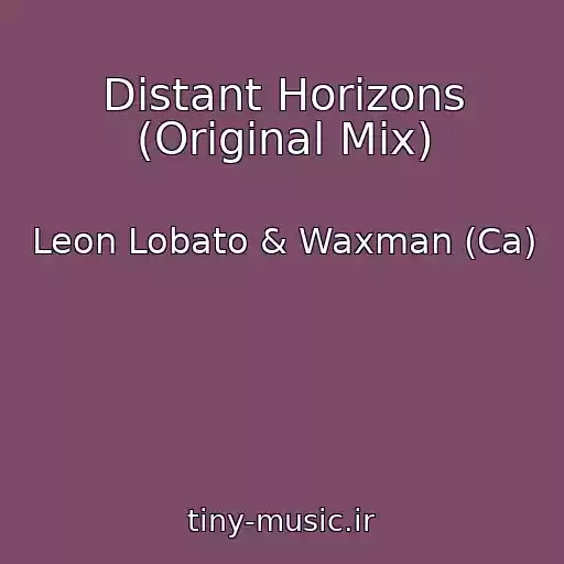 کاور آهنگ Distant Horizons (Original Mix) از Leon Lobato & Waxman (Ca)