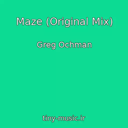 کاور آهنگ Maze (Original Mix) از Greg Ochman