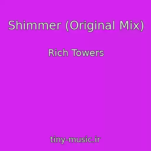 کاور آهنگ Shimmer (Original Mix) از Rich Towers