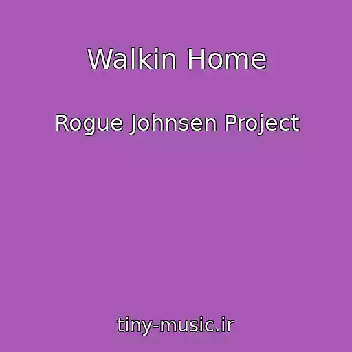 کاور آهنگ Walkin Home از Rogue Johnsen Project