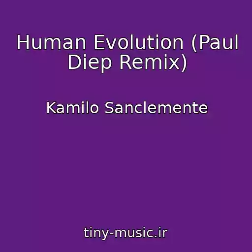 کاور آهنگ Human Evolution (Paul Diep Remix) از Kamilo Sanclemente