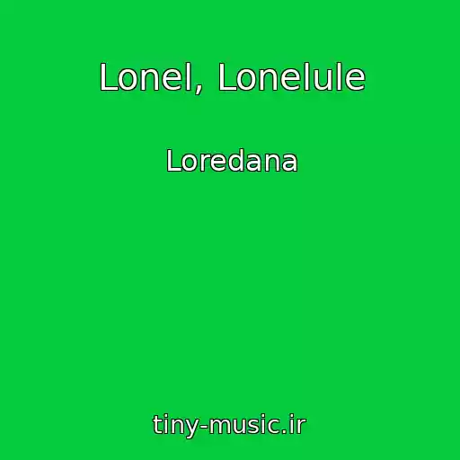 کاور آهنگ Lonel, Lonelule از Loredana