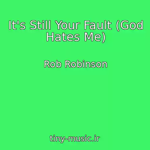 کاور آهنگ It's Still Your Fault (God Hates Me) از Rob Robinson