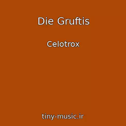 کاور آهنگ Die Gruftis از Celotrox