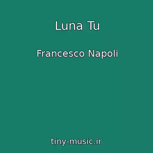 کاور آهنگ Luna Tu از Francesco Napoli