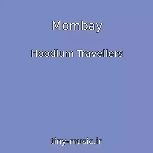 کاور آهنگ Mombay از Hoodlum Travellers