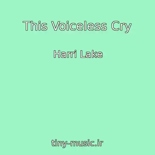 کاور آهنگ This Voiceless Cry از Harri Lake