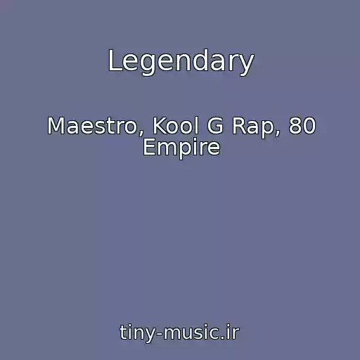 کاور آهنگ Legendary از Maestro, Kool G Rap, 80 Empire