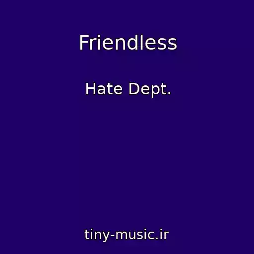 کاور آهنگ Friendless از Hate Dept.