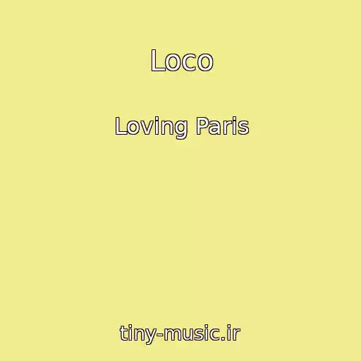 کاور آهنگ Loco از Loving Paris