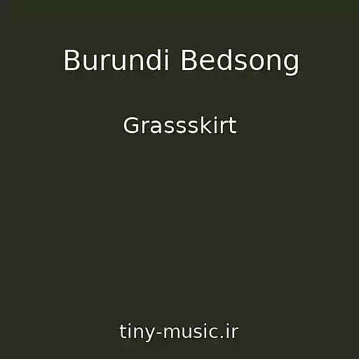 کاور آهنگ Burundi Bedsong از Grassskirt
