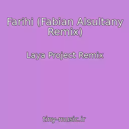 کاور آهنگ Farihi (Fabian Alsultany Remix) از Laya Project Remix