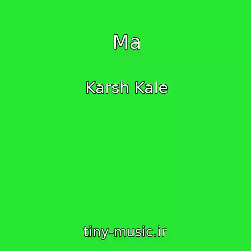 کاور آهنگ Ma از Karsh Kale