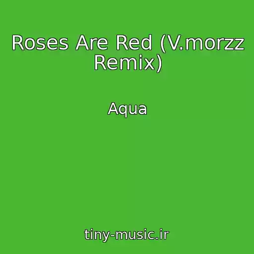 کاور آهنگ Roses Are Red (V.morzz Remix) از Aqua