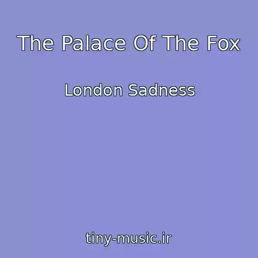 کاور آهنگ The Palace Of The Fox از London Sadness