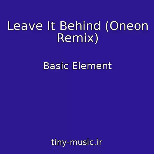 کاور آهنگ Leave It Behind (Oneon Remix) از Basic Element