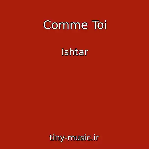 کاور آهنگ Comme Toi از Ishtar