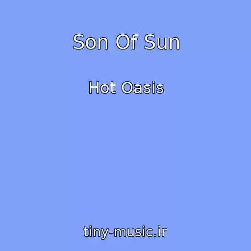 کاور آهنگ Son Of Sun از Hot Oasis