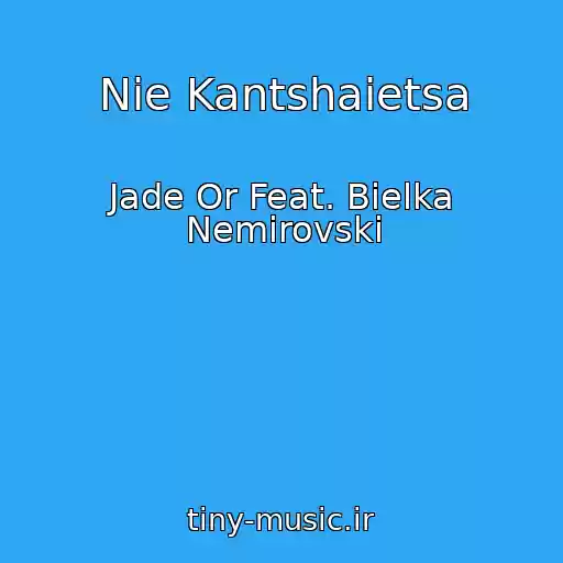 کاور آهنگ Nie Kantshaietsa از Jade Or Feat. Bielka Nemirovski