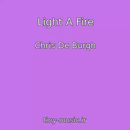 کاور آهنگ Light A Fire از Chris De Burgh