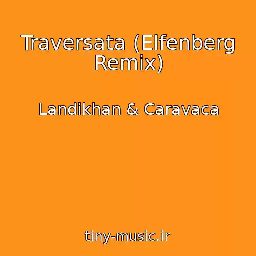 کاور آهنگ Traversata (Elfenberg Remix) از Landikhan & Caravaca
