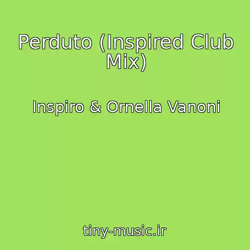 کاور آهنگ Perduto (Inspired Club Mix) از Inspiro & Ornella Vanoni