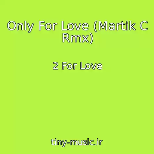 کاور آهنگ Only For Love (Martik C Rmx) از 2 For Love