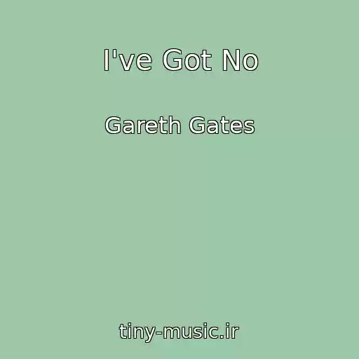 کاور آهنگ I've Got No از Gareth Gates