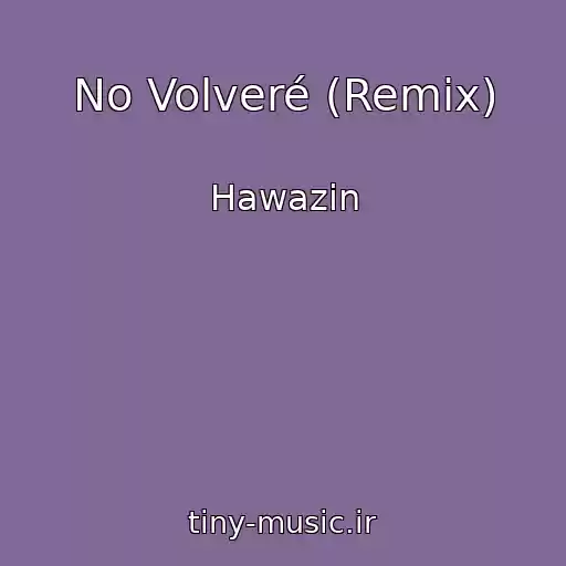 کاور آهنگ No Volveré (Remix) از Hawazin