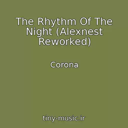 کاور آهنگ The Rhythm Of The Night (Alexnest Reworked) از Corona