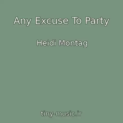 کاور آهنگ Any Excuse To Party از Heidi Montag