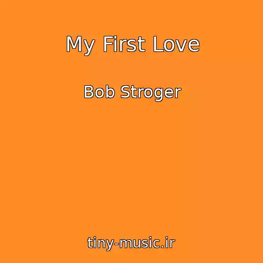 کاور آهنگ My First Love از Bob Stroger