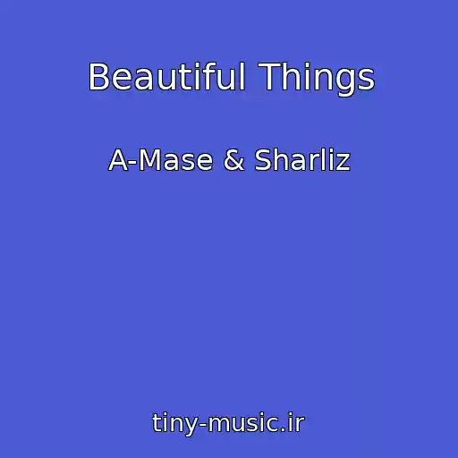 کاور آهنگ Beautiful Things از A-Mase & Sharliz