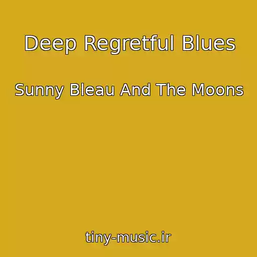 کاور آهنگ Deep Regretful Blues از Sunny Bleau And The Moons