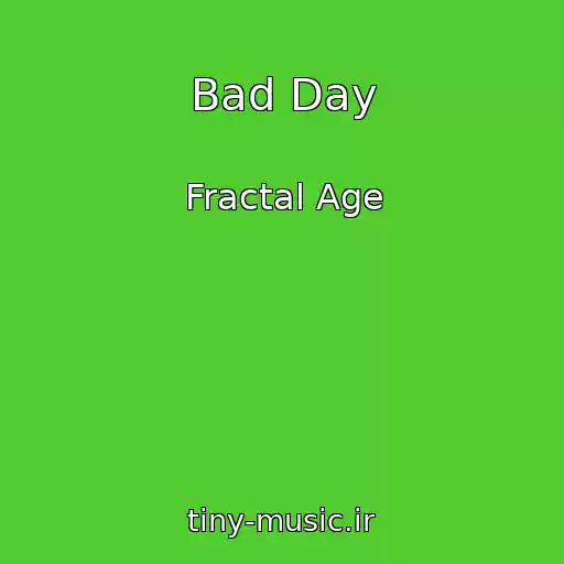 کاور آهنگ Bad Day از Fractal Age