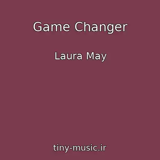 کاور آهنگ Game Changer از Laura May