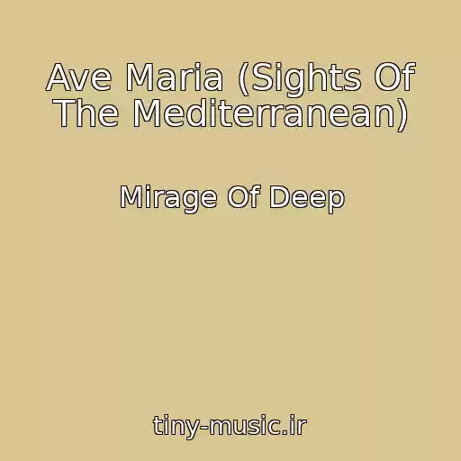 کاور آهنگ Ave Maria (Sights Of The Mediterranean) از Mirage Of Deep