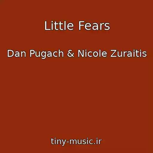 کاور آهنگ Little Fears از Dan Pugach & Nicole Zuraitis