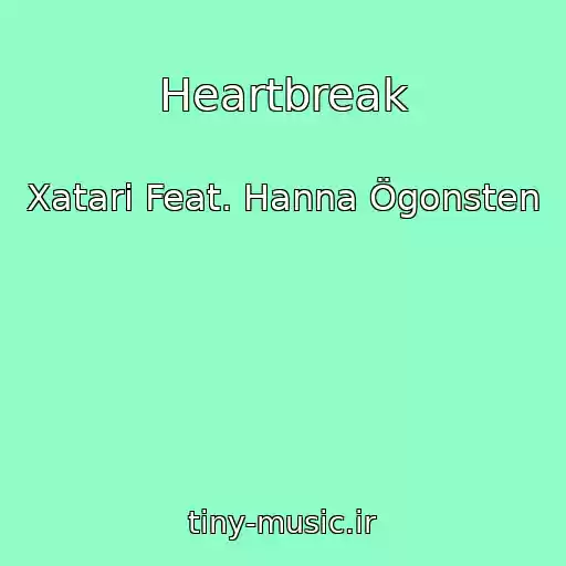 کاور آهنگ Heartbreak از Xatari Feat. Hanna Ögonsten