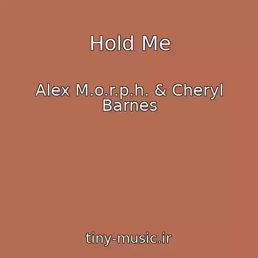 کاور آهنگ Hold Me از Alex M.o.r.p.h. & Cheryl Barnes