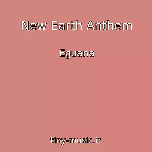 کاور آهنگ New Earth Anthem از Eguana